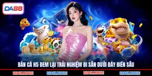 Bắn Cá H5 Đem Lại Trải Nghiệm Đi Săn Dưới Đáy Biển Sâu