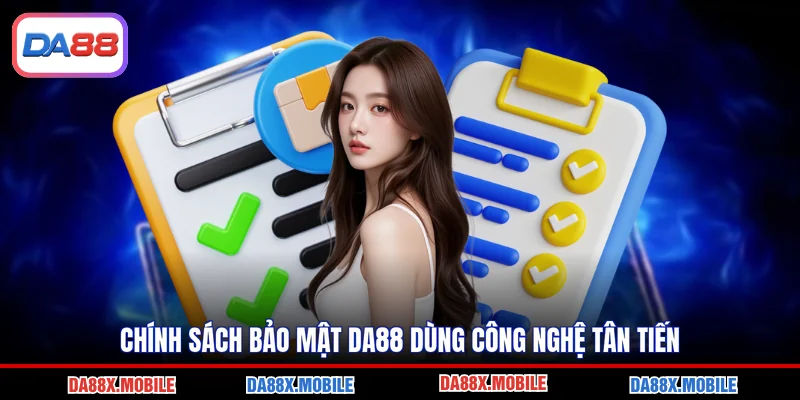 Chính sách bảo mật DA88 dùng công nghệ tân tiến