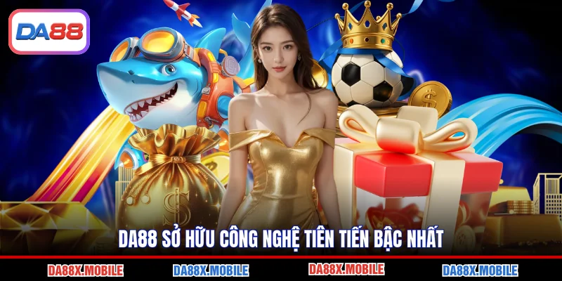 DA88 sở hữu công nghệ tiên tiến bậc nhất