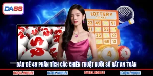 Dàn Đề 49 Phân Tích Các Chiến Thuật Nuôi Số Rất An Toàn