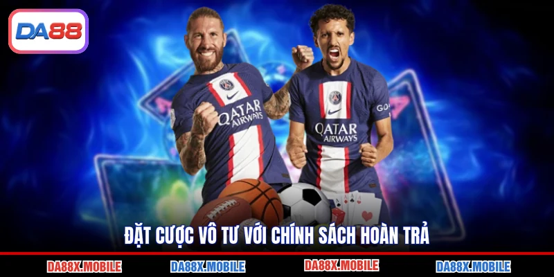 Đặt cược vô tư với chính sách hoàn trả
