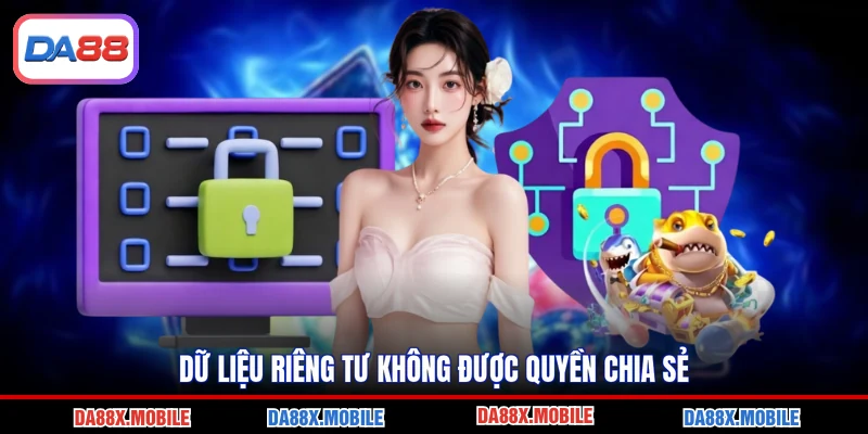 Dữ liệu riêng tư không được quyền chia sẻ
