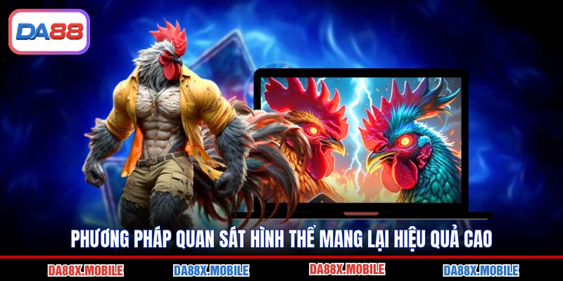 Phương pháp quan sát hình thể mang lại hiệu quả cao