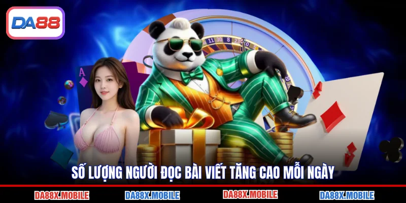 Số lượng người đọc bài viết tăng cao mỗi ngày