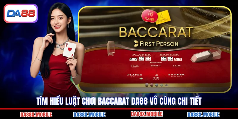 Tìm hiểu luật chơi baccarat DA88 vô cùng chi tiết