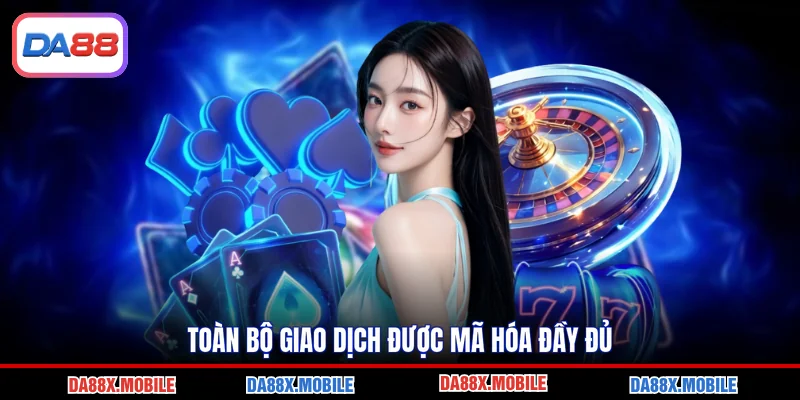 Toàn bộ giao dịch được mã hóa đầy đủ
